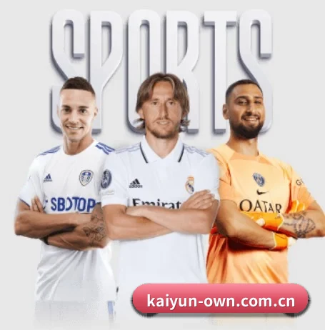 开云五大内容板块,覆盖赛事直播与实时比分（kaiyun）